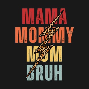 Mama Mommy Mom Bruh T-Shirt