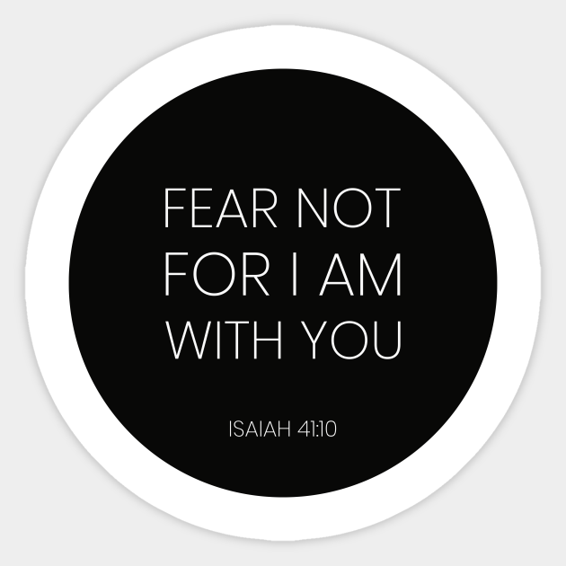Fear Not For I Am With You Christian Quote Bible Verse Quote Gift Christian Quotes Christianity Saying Sticker Teepublic