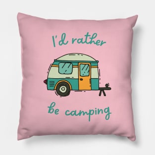 I'd Rather Be Camping Pillow