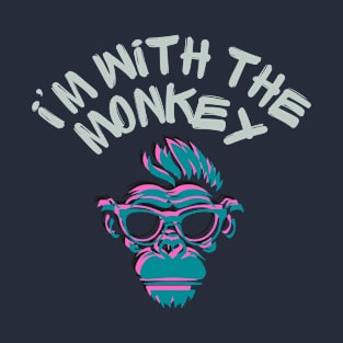 With the monkey! T-Shirt