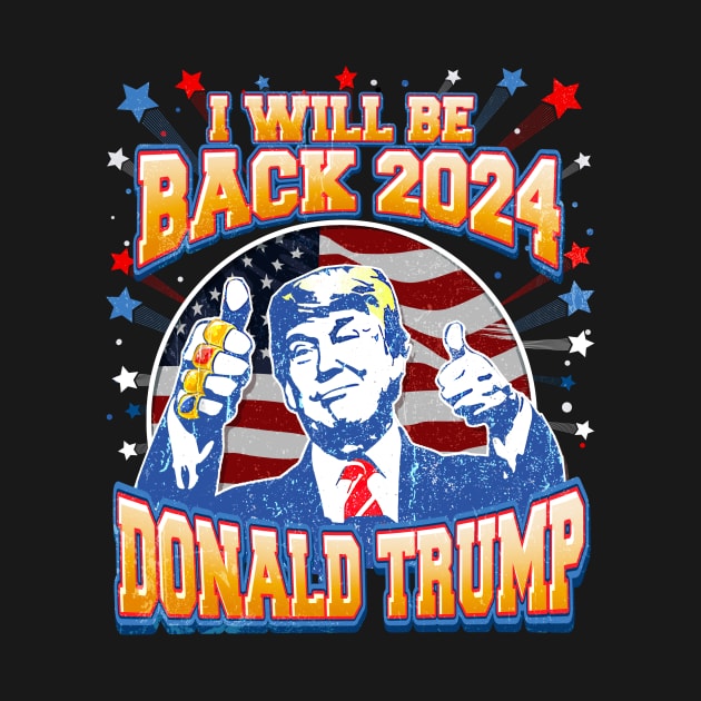 I'll Be Back Donald Trump 2024 by HannessyRin