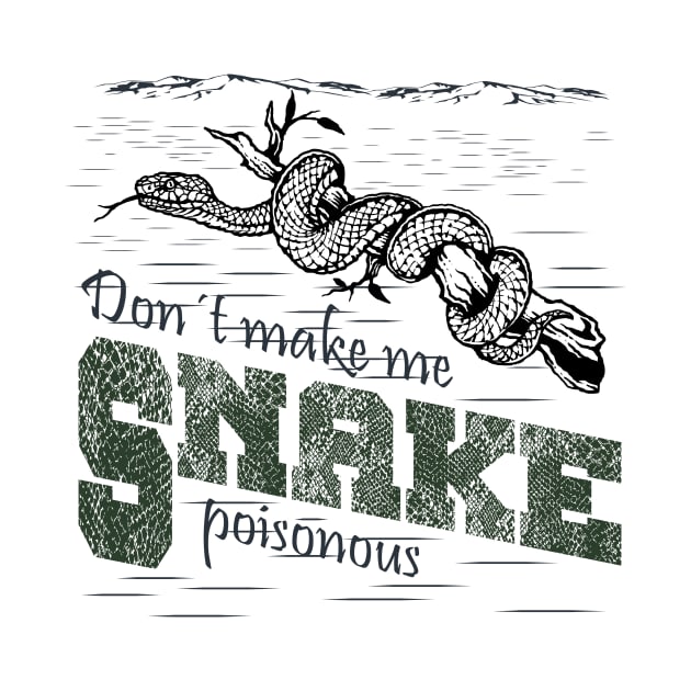 Snake - Don't Make Me Poisonous by Hariolf´s Mega Store