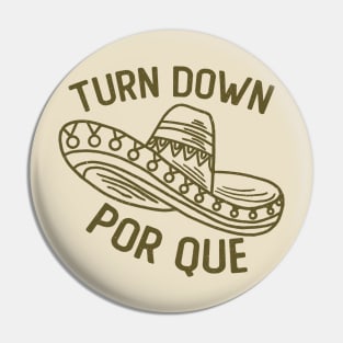 Turn Down Por Que Funny Cinco de Mayo Pin