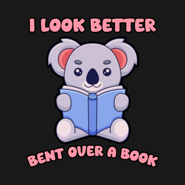 I Look Better Bent Over A Book by ZiaZiaShop