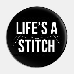 Life's A Stitch - Funny Cross Stitching Quote Pin