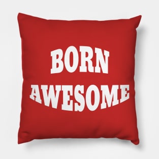 BORN AWESOME Pillow