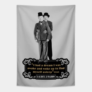Laurel & Hardy Quotes: 'I Had A Dream I Was Awake and Woke Up to Find Myself Asleep' Tapestry