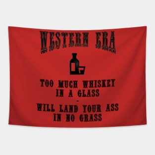 Western Era Slogan - Too Much Whiskey in a Glass Tapestry