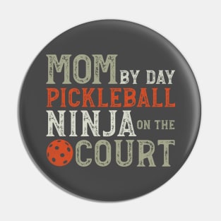 Mom By Day Pickleball Ninja on the Court Pin