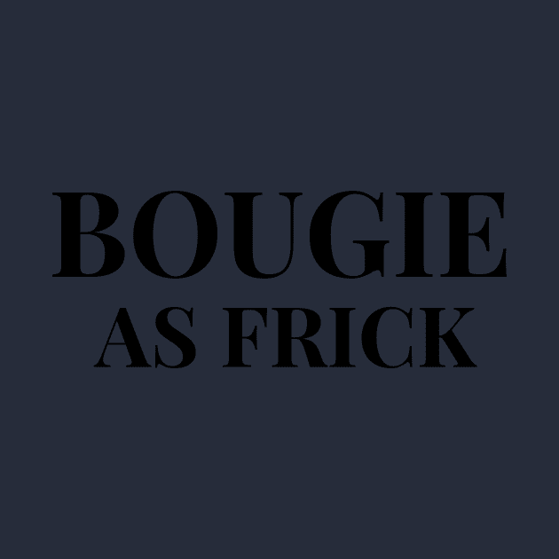 Bougie... As Frick!  black font by Malarkey