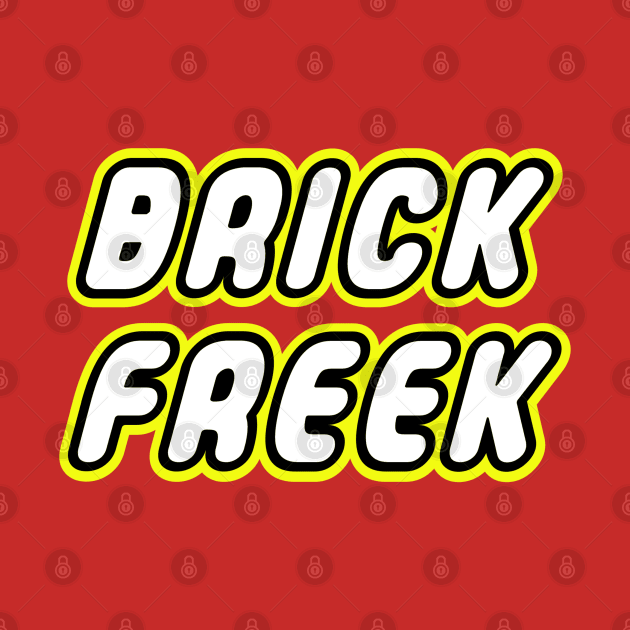 BRICK FREEK by ChilleeW