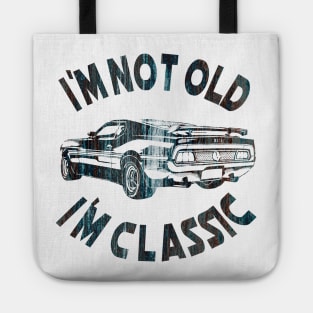 I`m Not Old I`m Classic Tote