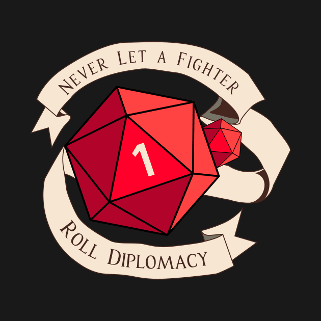 Tabletop RPG - Games Master - Never Let A Fighter Roll Diplomacy by MeepleDesign