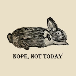 Nope, not today – black and white rabbit T-Shirt