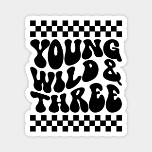 Young wild and three Birthday Boy Magnet