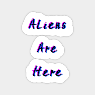 Aliens Are Here Magnet