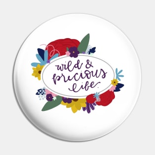 Wild and Precious Life Pin