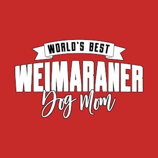 Weimaraner, World's Best Dog Mom T-Shirt