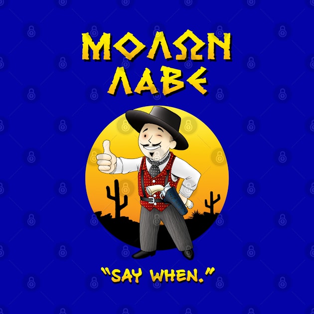 MOLON LABE - Doc Holliday v3 - Say When by Ronzilla's Shopus Maximus