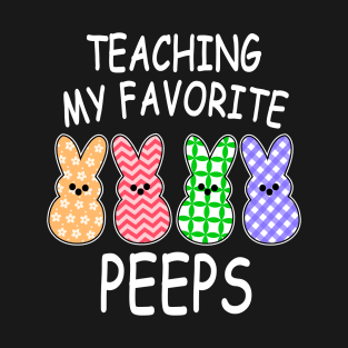 Teaching My Favorite Peeps Easter teacher Easter T-Shirt