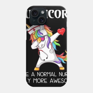 Dabbing Unicorn Nursicorn Like A Normal Nurse Phone Case