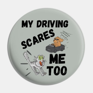 My Driving Scares Me Too | Scary Driving Gifts Pin