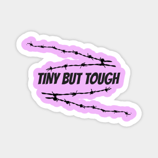 Tiny But Tough 2.0 Magnet