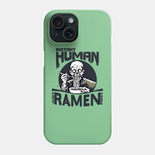 Zombie eating ramen - Instant human, just ramen first Phone Case