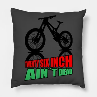 Mountain Bike Twenty Six Inch Aint Dead 26er Pillow