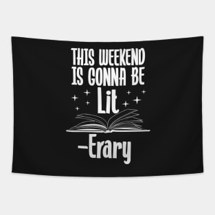 This Weekend Is Gonna Be Lit Erary Tapestry