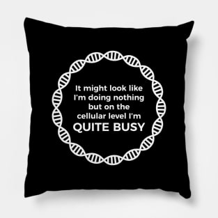 I Am Quite Busy Science Jokes Biology Gifts T shirt Pillow