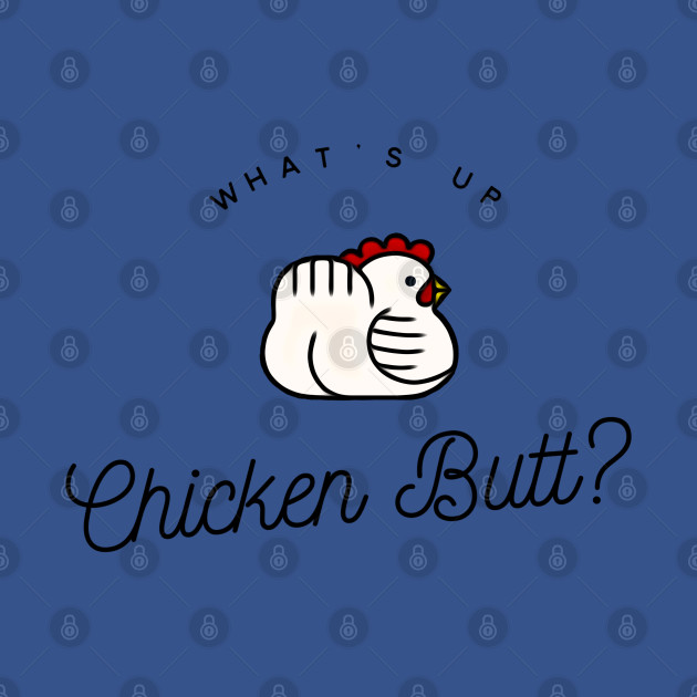 Discover Chicken Butt - Chicken Butt - T-Shirt