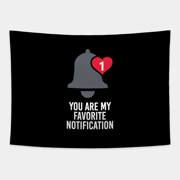 You Are My Favorite Notification Tapestry by andantino