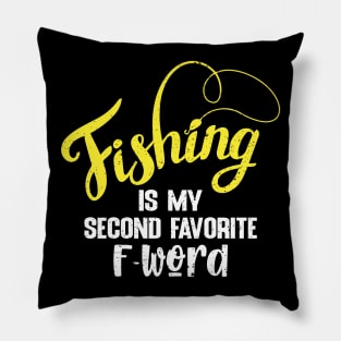 Fishing is my second favorite F-word Pillow