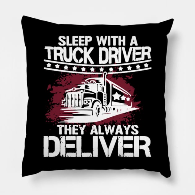 Sleep with a truck driver they always deliver Pillow by kenjones