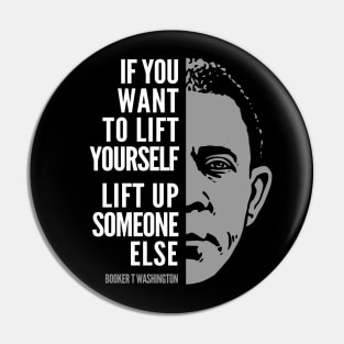 Booker T. Washington Inspirational Quote: Lift Yourself Up Pin