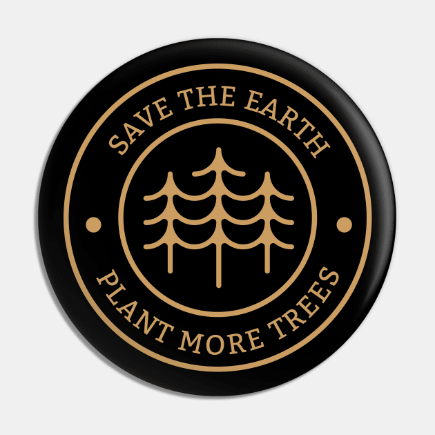 Plant More Trees Save The Earth Pin by Crisp Decisions