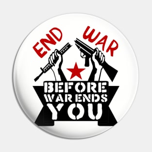 End War Before War Ends You - Anti War, Anti Imperialist, Peace Pin