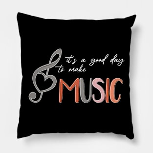 It's A Good Day To Make Music Pillow