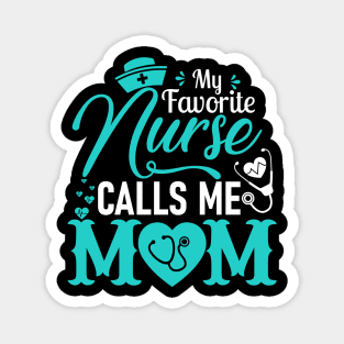 My Favorite Nurse Calls Me Mom - Nurse Mother Gift Magnet