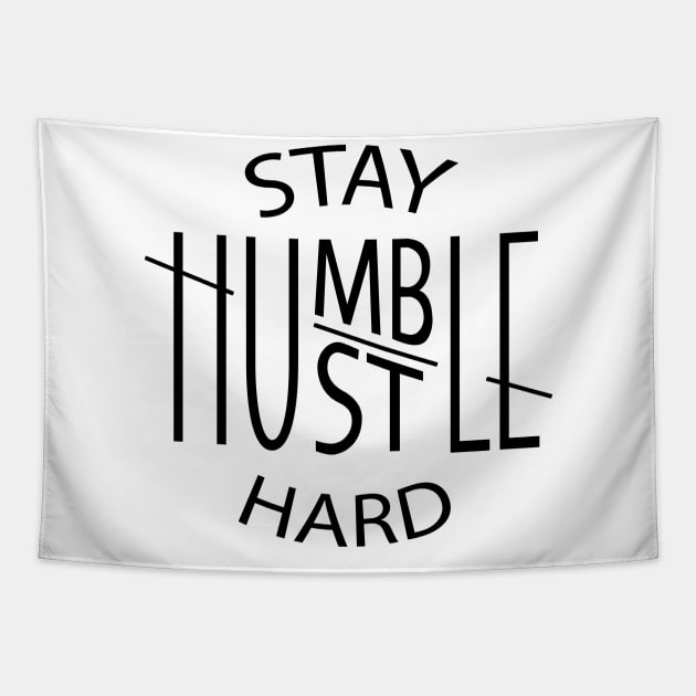 Stay Humble Hustle Hard Tapestry by Rebranded_Customs