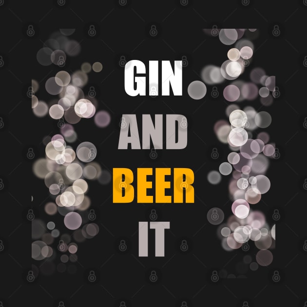 GIN AND BEER IT by DMcK Designs