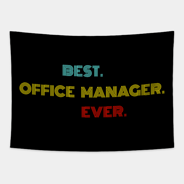 Best Office Manager Ever - Nice Birthday Gift Idea Tapestry by Szokebobi