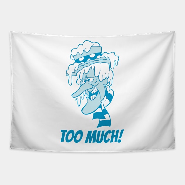 Snow Miser - Too Much! Tapestry by thriftjd