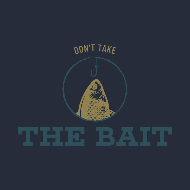 Don't Take the Bait Funny Fishing by ThreadSupreme