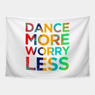 Dance More Worry Less Tapestry