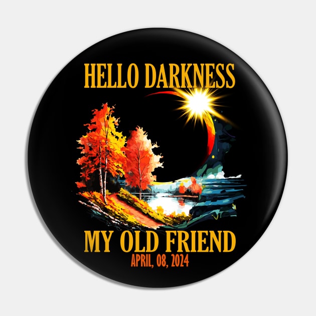 Hello Darkness My Old Friend, April 08 2024 Total Solar Eclipse Pin by AlmaDesigns