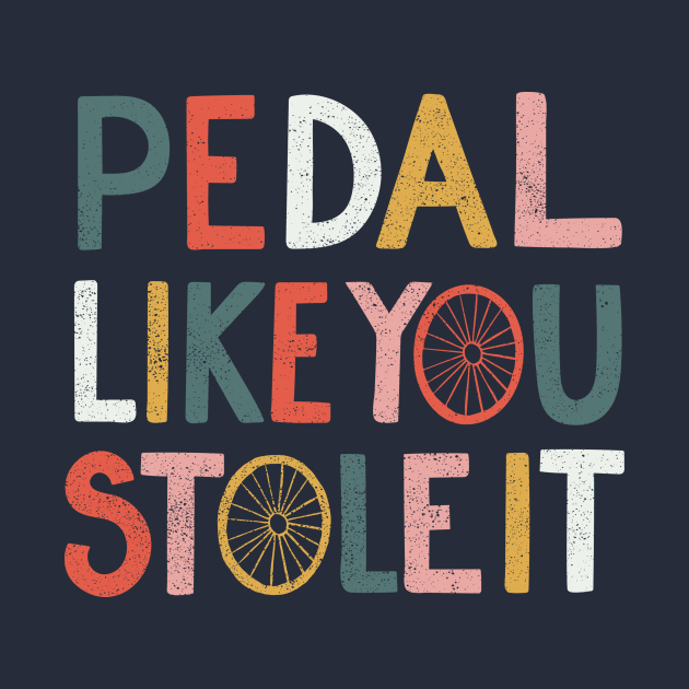 Pedal like you stole it by cabinsupply