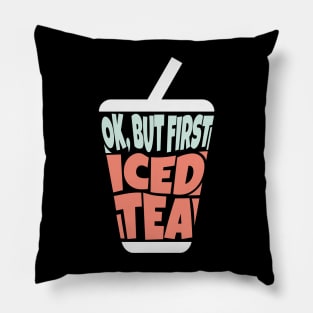 OK But First Iced Tea Pillow