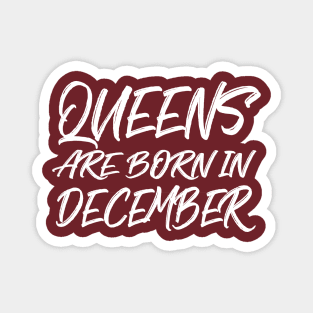 Queens are born in December Magnet